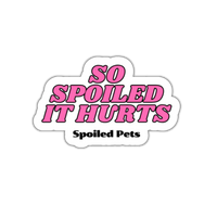 So Spoiled It Hurts Sticker
